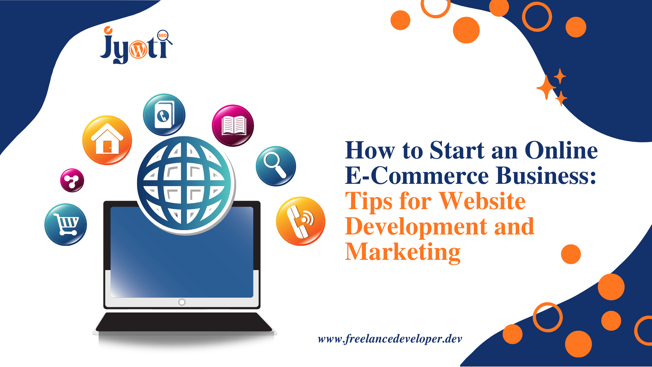 How to Start an Online E-Commerce Business: Tips for Website Development and Marketing