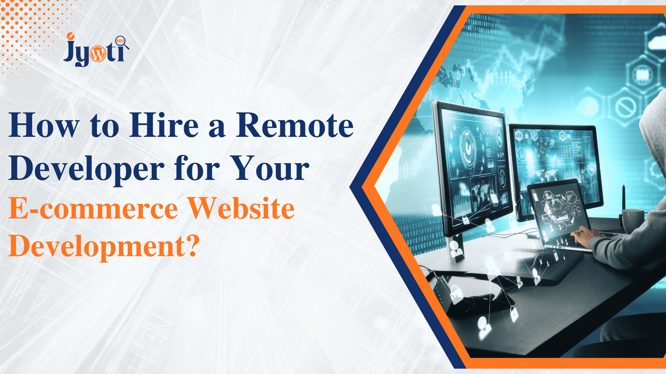 Read more about the article How to Hire a Remote Developer for Your E-commerce Website Development?
